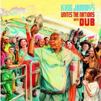 King Jammy: King Jammys Unites The Nations With Dub