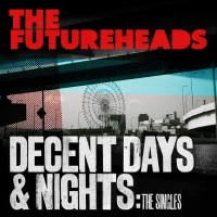 Futureheads: Decent Days & Nights: The Singles...