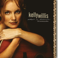 Kelly Willis: What I Deserve (25th Anniversary) (Expanded...