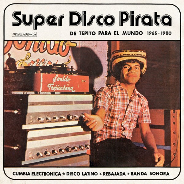 Various: Super Disco Pirata: De Tepito Para El Mundo 1965 - 1980