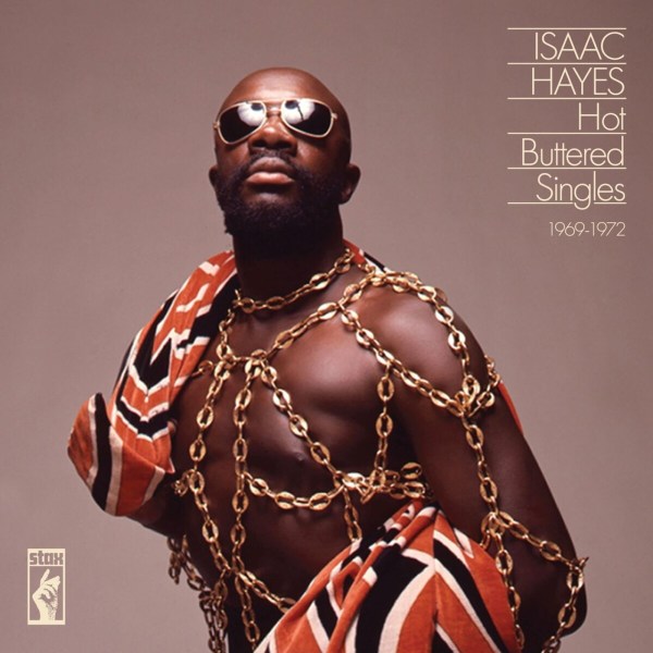 Isaac Hayes: Hot Buttered Singles 1969 - 1972