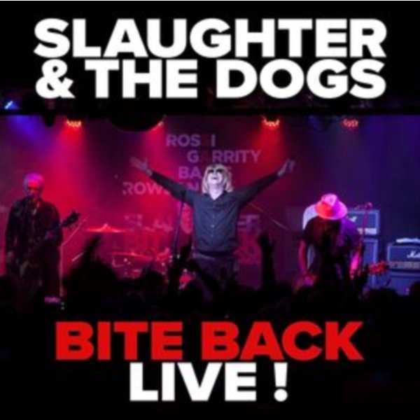 Slaughter & The Dogs: Bite Back Live!