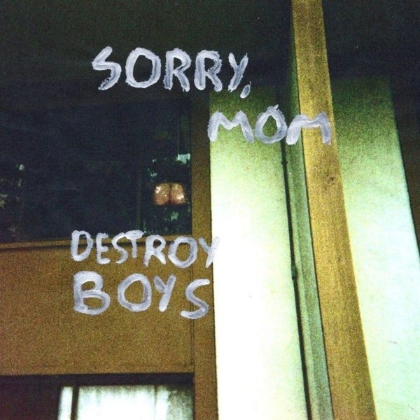 Destroy Boys: Sorry, Mom (Reissue)