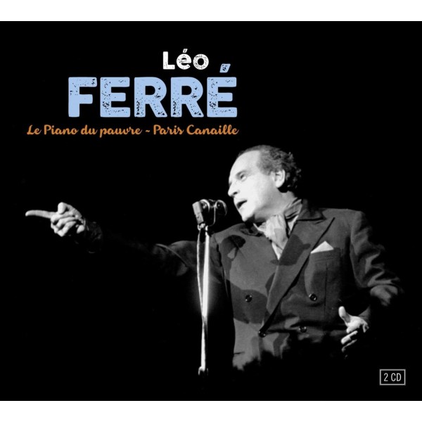 Leo Ferre (1916-1993): Le Piano Du Pauvre - Paris Canaille (Deluxe Edition)