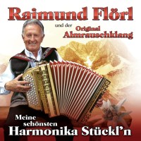 Raimund Flörl und der Original Almrauschklang: Meine...