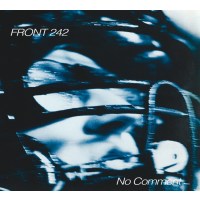 Front 242: No Comment / Politics Of Pressure