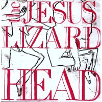 The Jesus Lizard: Head (remastered)