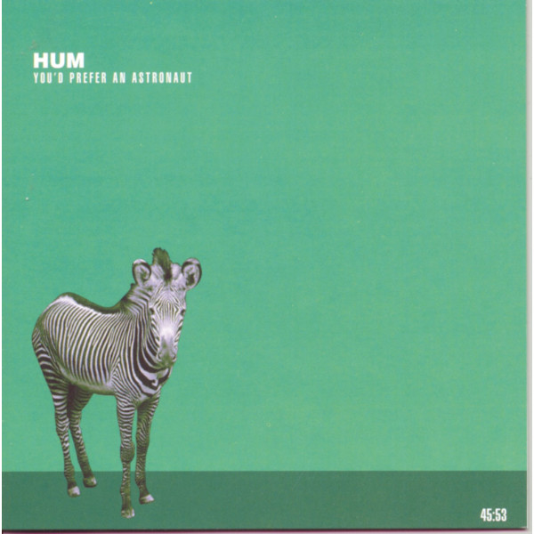 Hum (Alternative Rock): Youd Prefer An Astronaut