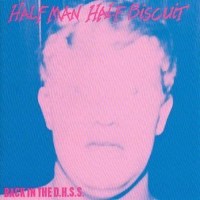 Half Man Half Biscuit: Back In The Dhss/The Tr