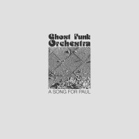 Ghost Funk Orchestra: A Song For Paul