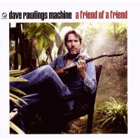 Dave Rawlings: A Friend Of A Friend