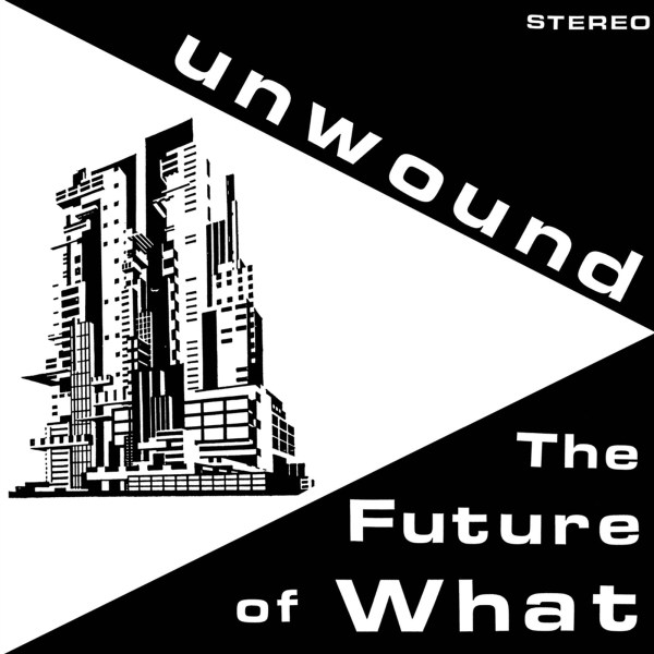 Unwound: The Future of What