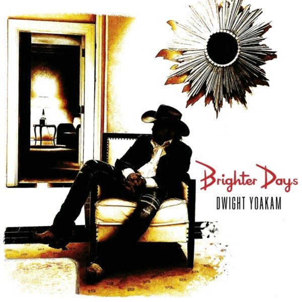 Dwight Yoakam: Brighter Days