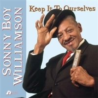 Sonny Boy Williamson II.: Keep It To Ourselves (Hybrid-SACD)