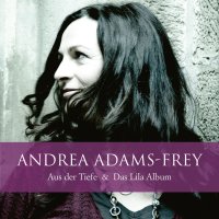 Andrea Adams-Frey: Aus der Tiefe & Das lila Album