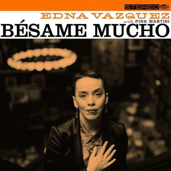 Edna Vazquez & Pink Martini: Besame Mucho (Limited Edition) (Orange Vinyl)