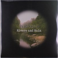 Paul Kelly: Rivers & Rain