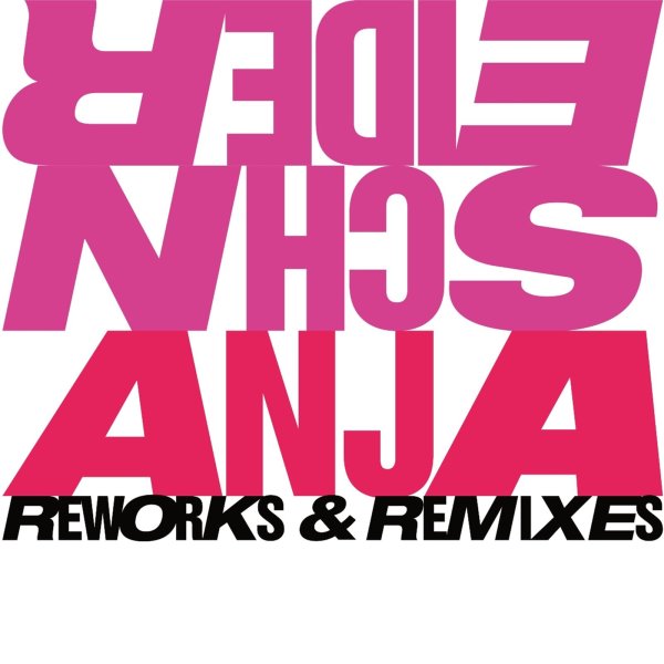 Anja Schneider: Reworks & Remixes