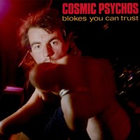 Cosmic Psychos: Blokes You Can Trust (Limited Edition)...