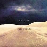 Raoul Vignal: Shadow Bands (Limited Edition) (Creamy...