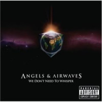 Angels & Airwaves: We Dont Need To Whisper