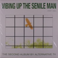 Alternative TV: Vibing Up The Senile Man