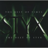 Styx: The Best Of Times: The Best Of Styx