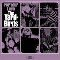 The Yardbirds: For Your Love