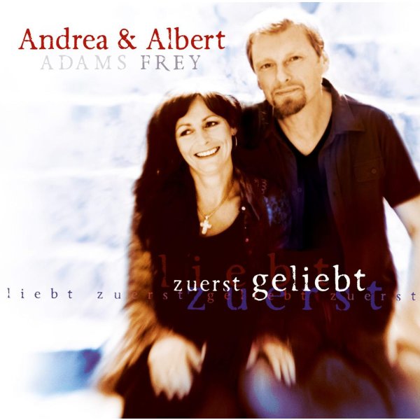 Albert Frey & Andrea Adams - Zuerst geliebt