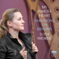 Luisa Imorde - My inmost Heart (Variations on Brahms)