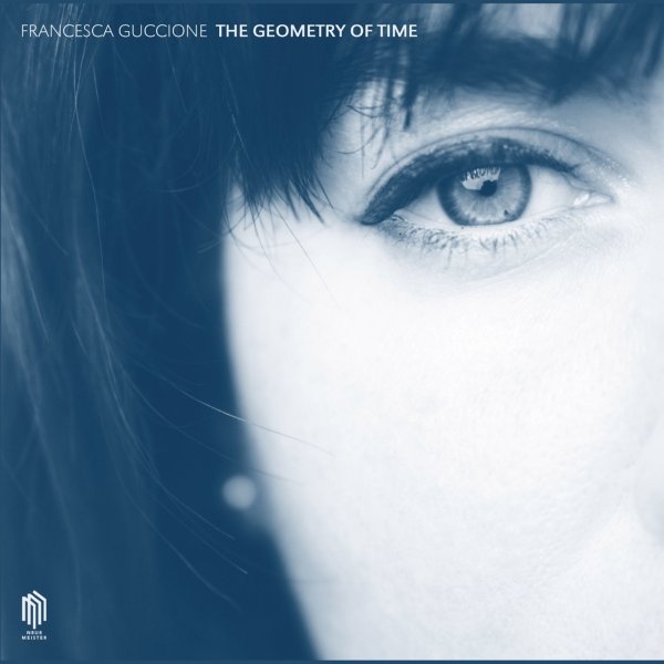 Francesca Guccione (21. Jahrhundert): The Geometry of Time (180g)