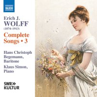 Erich Jaques Wolff (1874-1913): Sämtliche Lieder Vol.3