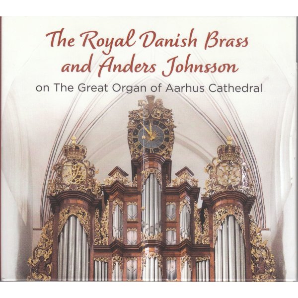 Various: Royal Danish Brass & Anders Johnsson on the Great Organ of Aarhus Cathedral