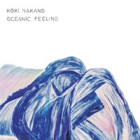 Koki Nakano: Klavierwerke "Oceanic Feeling"