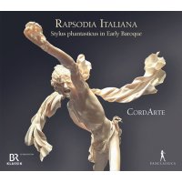 CordArte - Rapsodia Italiana (Stylus phantasticus in Early Baroque)