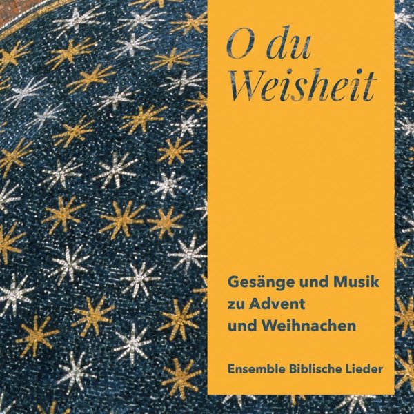 Ensemble Biblische Lieder - O du Weisheit (Gesänge & Musik zu Advent & Weihnachten)