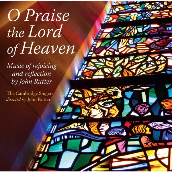 John Rutter: Geistliche Musik  "O Praise the Lord of Heaven"