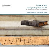 Luther in Rom - Der Klang der Ewigen Stadt anno 1511