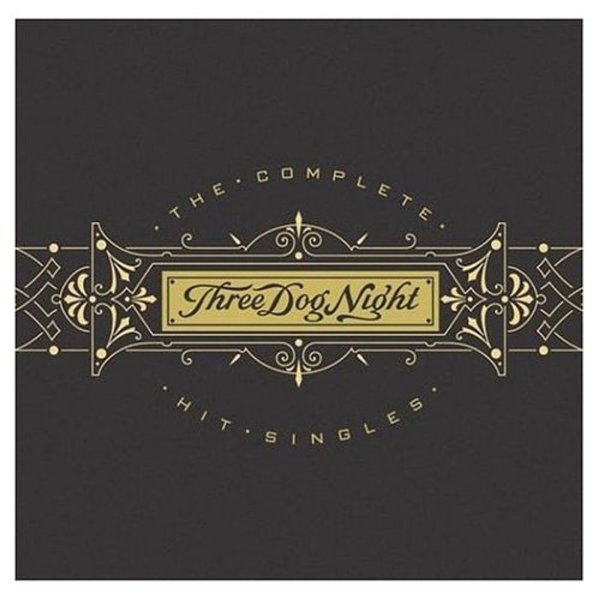 Three Dog Night: The Complete Hit Singles