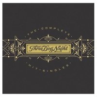 Three Dog Night: The Complete Hit Singles