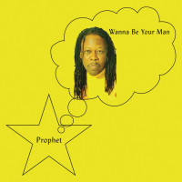 Prophet: Wanna Be Your Man