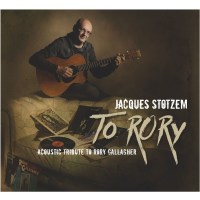 Jacques Stotzem: To Rory: Acoustic Tribute To Rory Gallagher