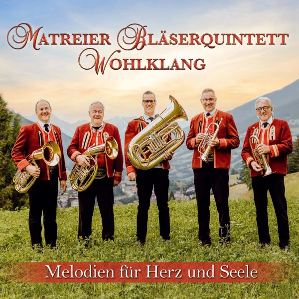 Matreier Bläserquintett "Wohlklang": Melodien für Herz und Seele - Instrumental