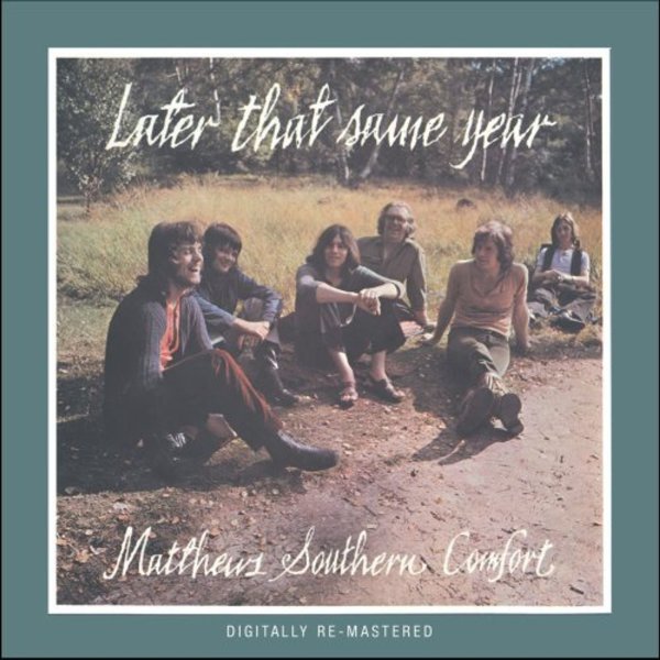 Matthews Southern Comfort (Southern Comfort): Later That Same Year (+ Bonus Tracks)