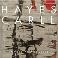 Hayes Carll: Lovers And Leavers (180g)