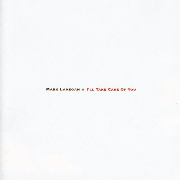 Mark Lanegan: Ill Take Care Of You