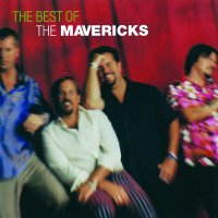 The Mavericks: The Best Of The Mavericks