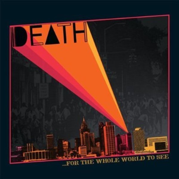 Death (Metal): For The Whole World To See