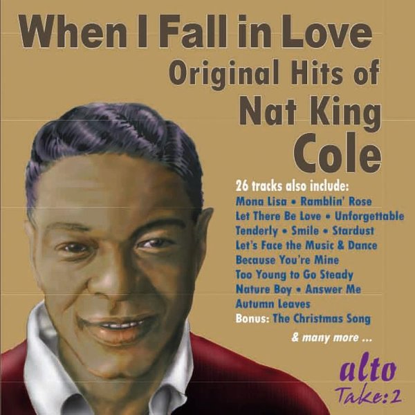 Nat King Cole (1919-1965): When I Fall In Love: Original Hits Of Nat King Cole