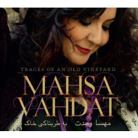 Mahsa Vahdat: Traces Of An Old Vineyard